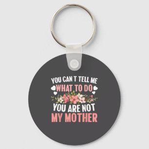 Llavero No Puedes Decirme Qué Hacer No Eres Mi Madre