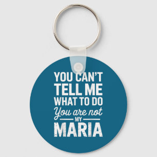 Llavero No Puedes Decirme Qué Hacer No Eres Mi Maria