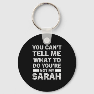 Llavero No Puedes Decirme Qué Hacer No Eres Mi Sarah