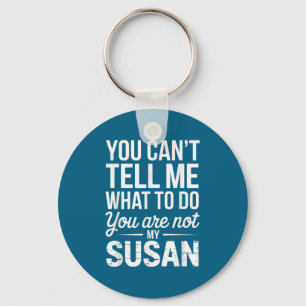 Llavero No Puedes Decirme Qué Hacer No Eres Mi Susan