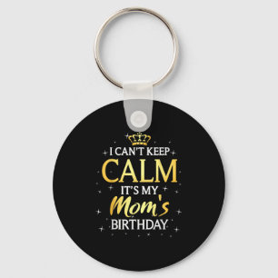 Llavero No puedo mantener la calma, es mi mamá cumpleaños,