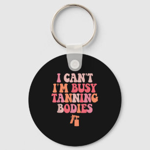 Llavero No puedo ser un artista tan ocupado de tanning Bod