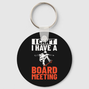 Llavero No puedo tener una reunión de la junta skateboard