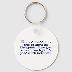 Llavero No se entrometa en los asuntos de dragones