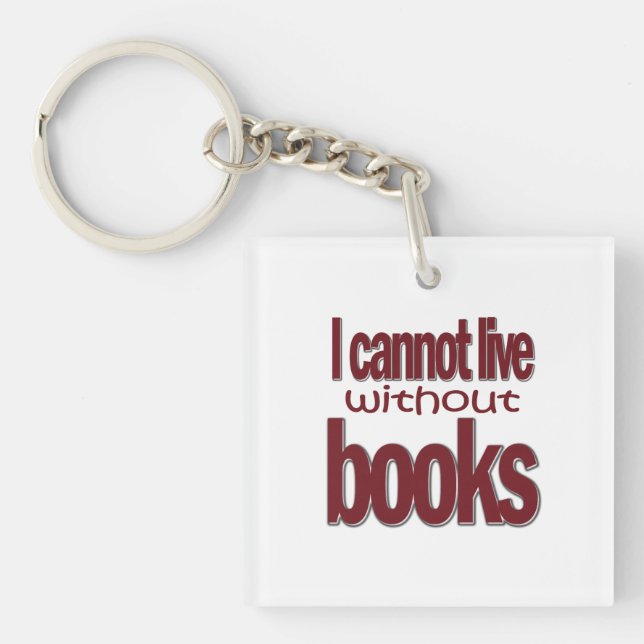 Llavero No se puede vivir sin libros Keychain acrílico (Frente)