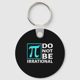 Llavero No seas irracional, símbolo Pi día Matemáticas, Fe