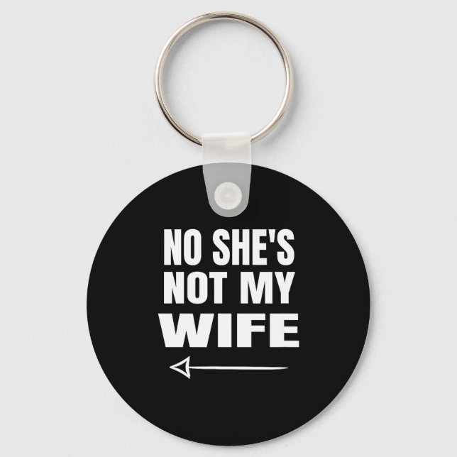 Llavero No She's Not My Wife Identity Not With Him  (Anverso)