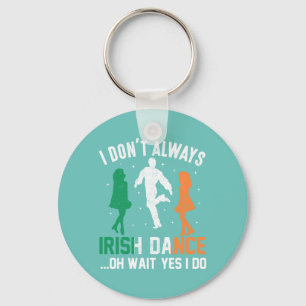 Llavero No siempre bailo irlandés... Oh, espera, sí.