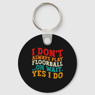 Llavero No Siempre Juego Floorball Oh Espera Sí Lo Hago
