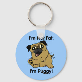Llavero No soy gorda. Soy Puggy. Cadena de teclas de pug.