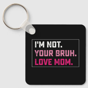 Llavero No Soy Tu Bruh Amor Mamá Groovy Día de la Madre