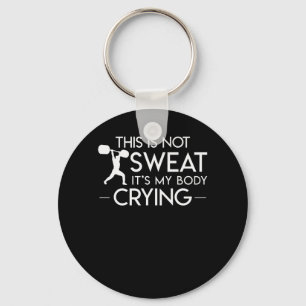 Llavero No sudar mi cuerpo llorando gimnasio
