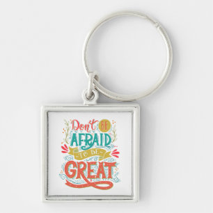 Llavero No tenga miedo de ser grande