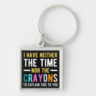 Llavero no tengo ni el tiempo ni los lápices de colores pa