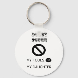 LLAVERO NO TOQUE MIS HERRAMIENTAS O A MI HIJA