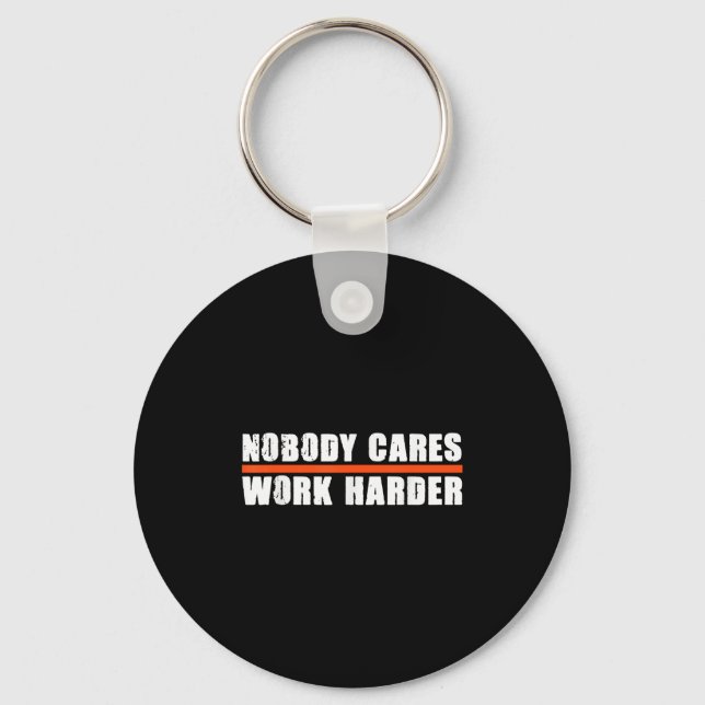 Llavero Nobody Cares Work Harder Motivational For Athletes (Anverso)