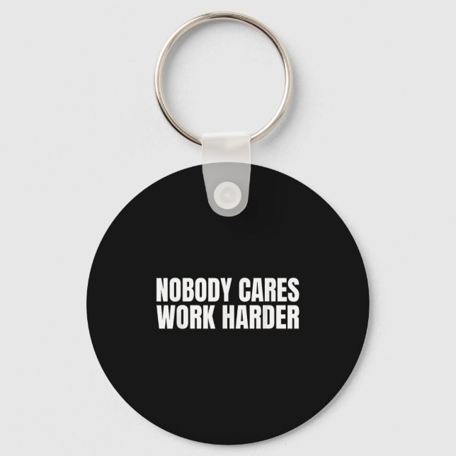 Llavero Nobody Cares Work Harder Motivational Workout Gym  (Anverso)