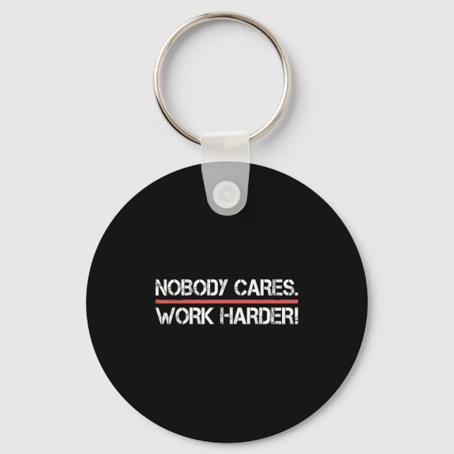 Llavero Nobody Cares Work Harder Tee Shirt- Insration Moti (Anverso)