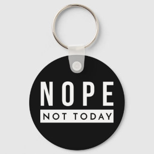 Llavero NOPE Not Today Quote Trendy Humor