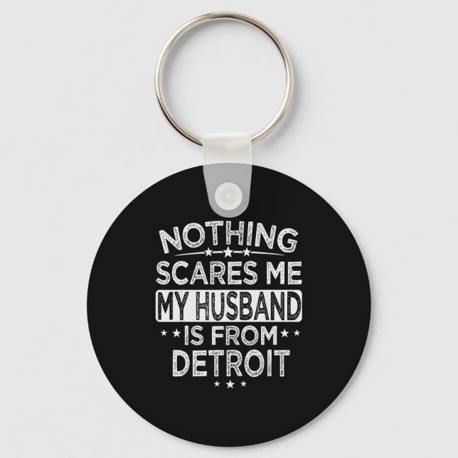 Llavero Nothing Es Me My Husband Is From Detroit  (Anverso)
