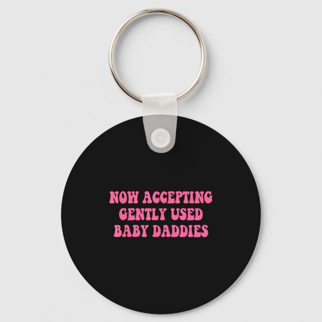 Llavero Now Accepting Gently Used Baby Daddies Funny Quote (Anverso)