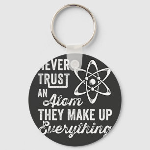 Llavero Nunca Confiar En Un Átomo, Lo Hacen Todo