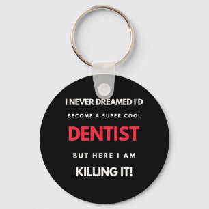 Llavero Nunca soñé que me convertiría en un super dentista
