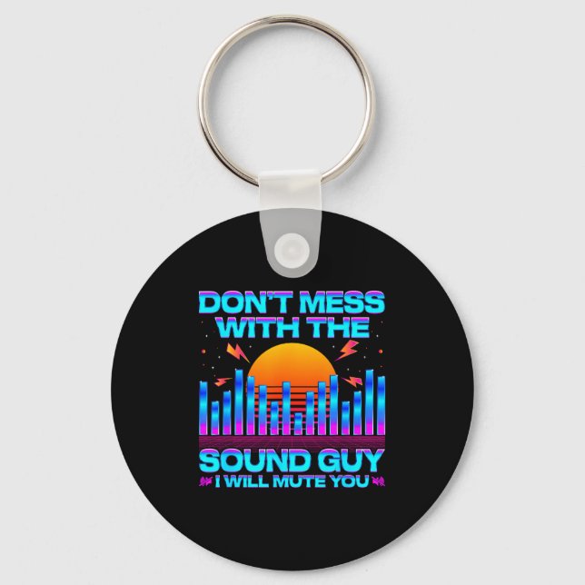 Llavero O Engineer Quotes Don't Mess With The Sound Guy  (Anverso)
