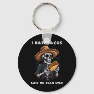 Llavero Odio los Tacos Dijo Ningún Juan Alguna Vez Diverti