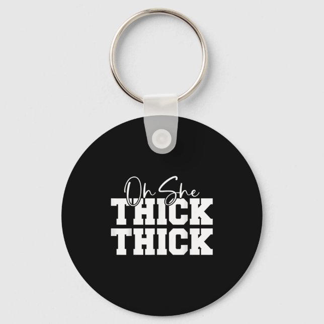 Llavero Oh She Thick-thick Funny Girls Women  (Anverso)