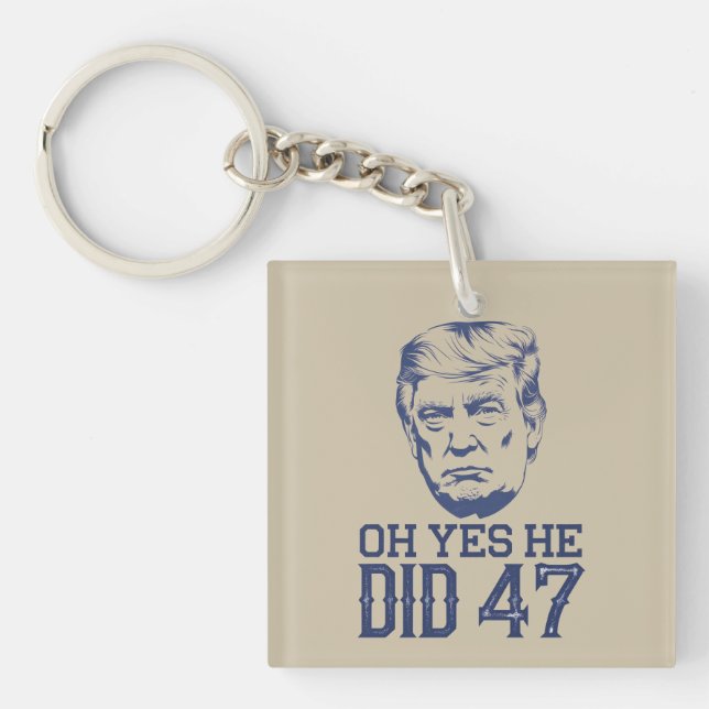 Llavero Oh Sí, Lo Hizo 47 Trump 2024 (Frente)