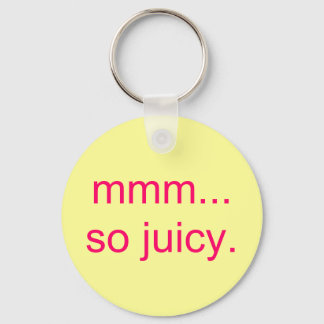 Llavero oh,tan jugoso.