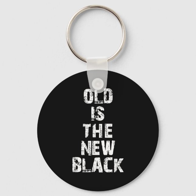 Llavero Old Is The New Black Funny Elderly People Birthday (Anverso)