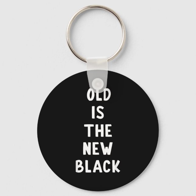 Llavero Old Is The New Black Young Age Funny Saying  (Anverso)