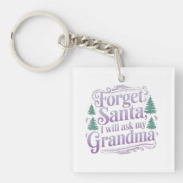 Llavero Olvídate de Papá Noel, sólo le preguntaré a la abu