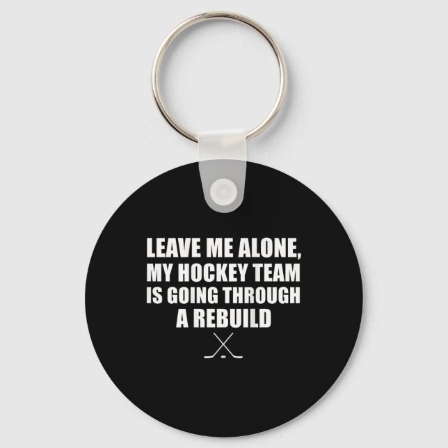 Llavero (on Ck) Leave Me Alone My Hockey Team Is Going Thr (Anverso)