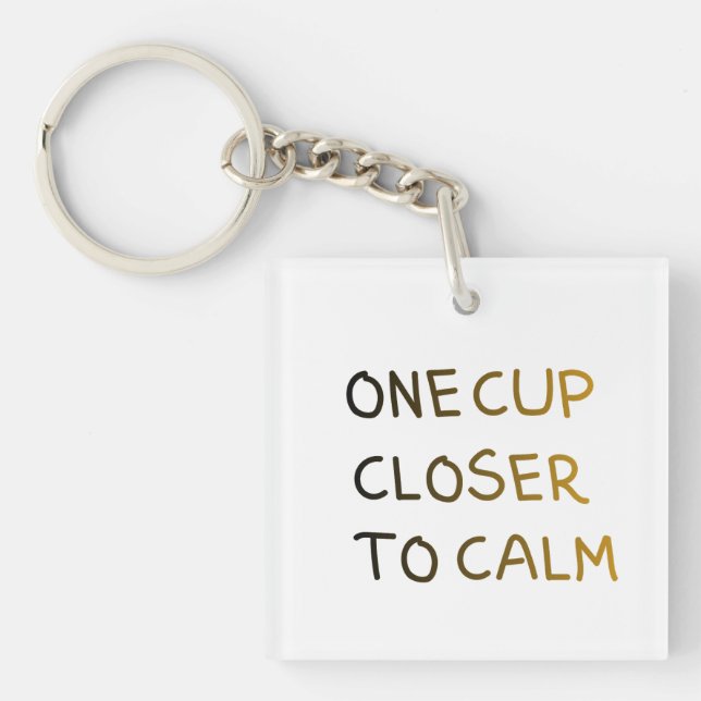 Llavero One Cup Closer to Calm (Frente)