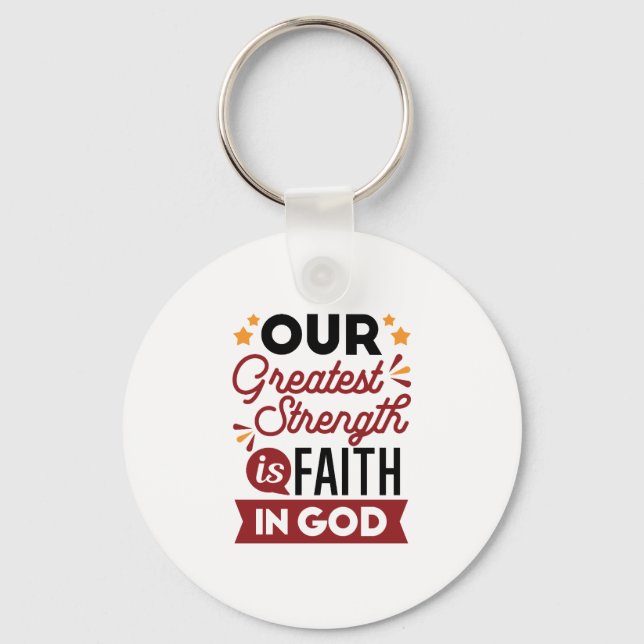 Llavero Our Greatest Strength Is Faith in God Quote (Anverso)