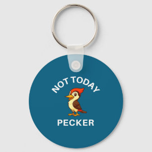 Llavero Pájaro carpintero No hoy Pecker, Divertido, Chiste