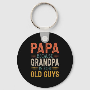 Llavero Papá Porque El Abuelo Es Para Los Hombres Mayores