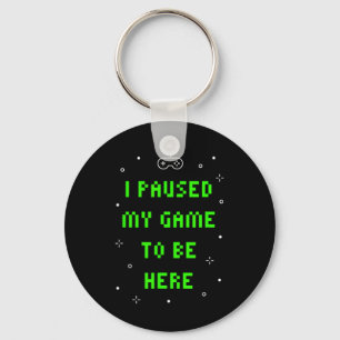 Llavero Pausé mi juego para estar aquí Funny Video Gamer