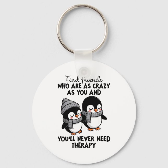 Llavero Penguin Find Friends Who Are As Crazy As You &amp; (Anverso)