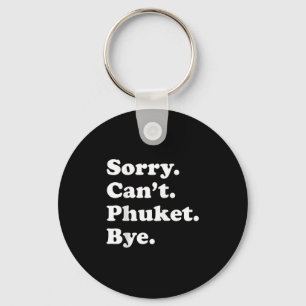 Llavero Perdón Cant Bye - Funny Vacation Island Phuket