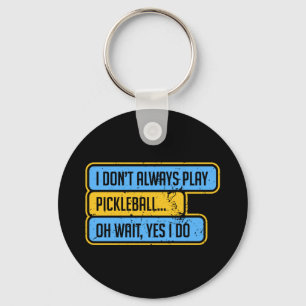 Llavero Pickleball - No siempre juego Pickleball - Regalo