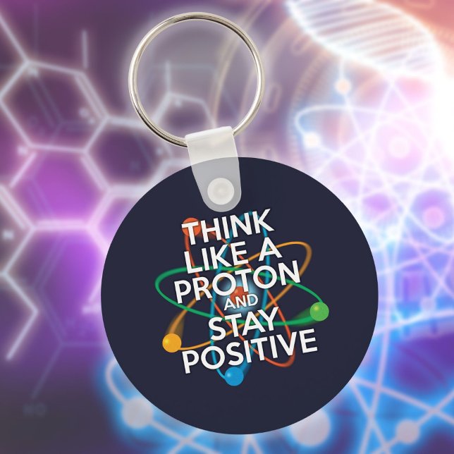 Llavero Piensa como un protón y sigue siendo positivo (Think Like A Proton And Stay Positive Fun Quote Keychain)