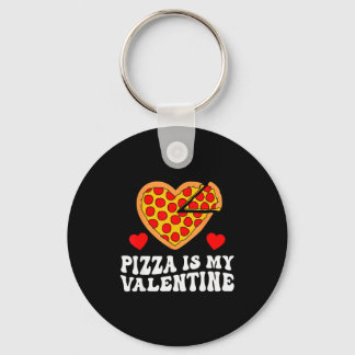 Llavero Pizza Is My Valentine Funny Boys Valentines Day To