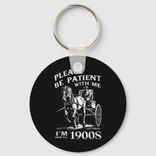 Llavero Por favor sea paciente conmigo soy de 1900s Vintag