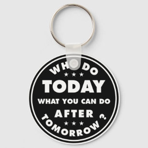 Llavero Por Qué Hacer Hoy Lo Que Se Puede Hacer Después De