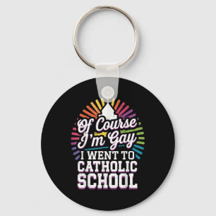 Llavero Por Supuesto Que Soy Gay Fui A La Escuela Católica