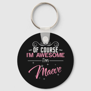 Llavero Por supuesto que soy increíble. Soy Maeve.